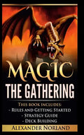 Magic The Gathering: Rules and Getting Started, Strategy Guide, Deck Building For Beginners (MTG, Deck Building, Strategy) - Hardcover